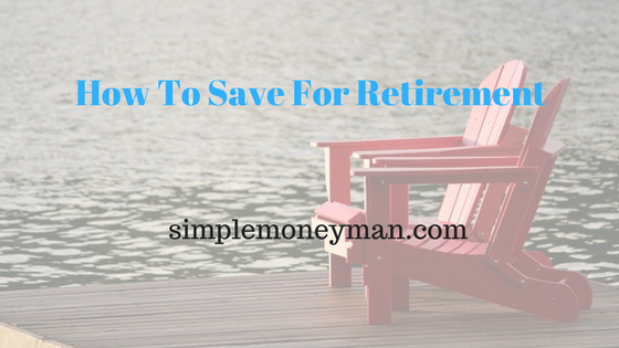 How To Save For Retirement simple money man
