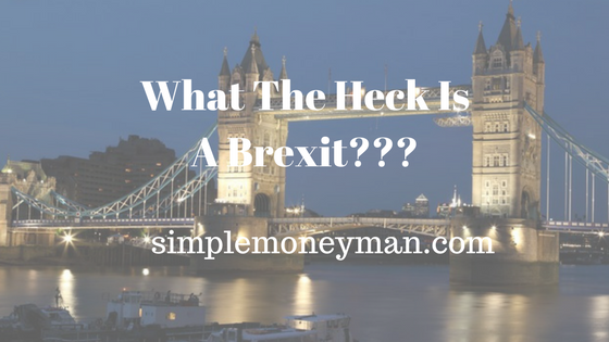 What The Heck Is A Brexit simple money man
