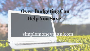 Over-Budgeting Can Help You Save simple money man