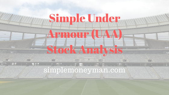 Simple Under Armour (UAA) Stock Analysis simple money man