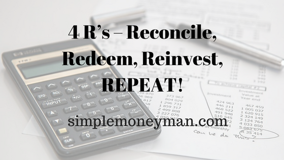 4 R’s – Reconcile, Redeem, Reinvest, REPEAT! simple money man