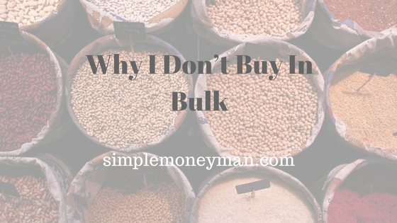 Why I Don’t Buy In Bulk simple money man