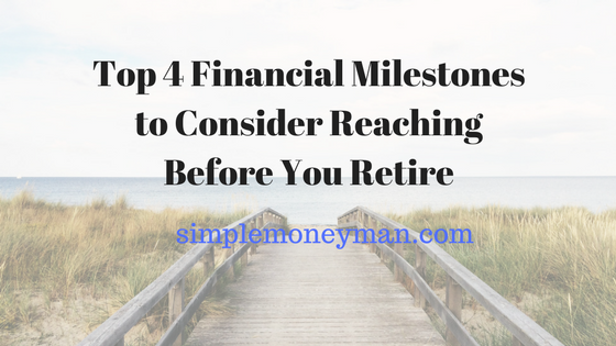 Top 4 Financial Milestones to Consider Reaching Before You Retire simple money man