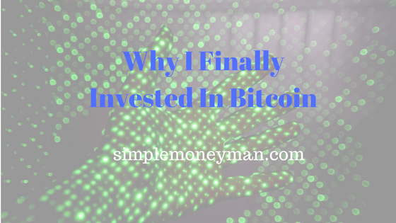 Why I Finally Invested In Bitcoin simple money man