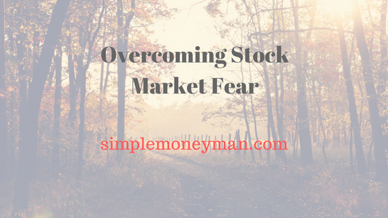 Overcoming Stock Market Fear simple money man