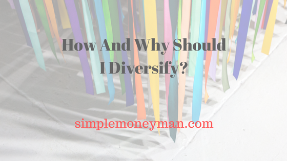 How And Why Should I Diversify simple money man