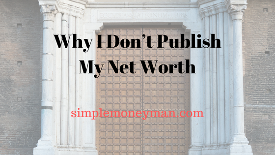 Why I Don’t Publish My Net Worth simple money man