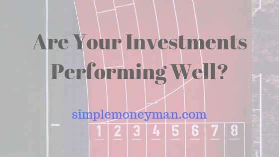 Are Your Investments Performing Well simple money man