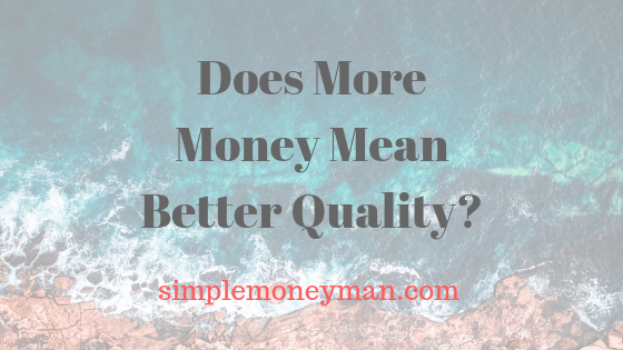 Does More Money Mean Better Quality simple money man
