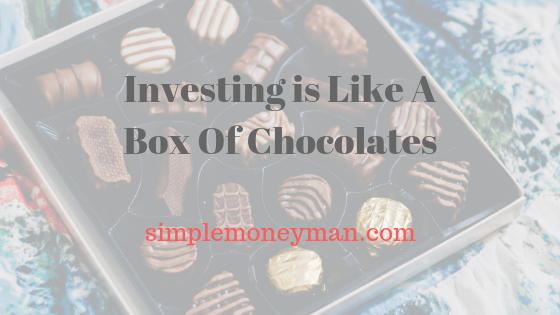 Investing is Like A Box Of Chocolates