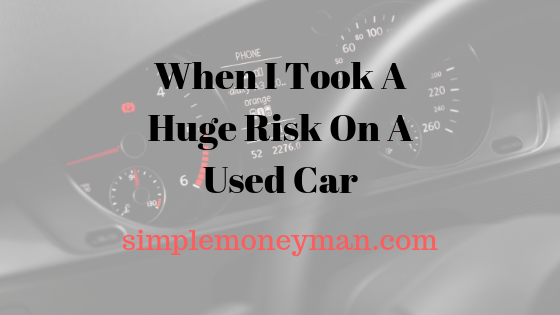 When I Took A Huge Risk On A Used Car simple money man
