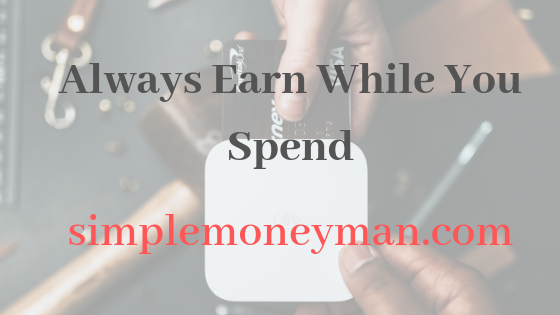 Always Earn While You Spend simple money man