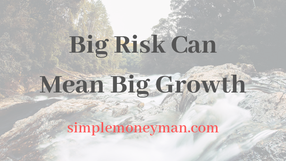 Big Risk Can Mean Big Growth simple money man
